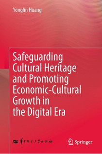 Safeguarding Cultural Heritage and Promoting Economic-Cultural Growth in the Digital Era