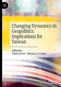 Changing Dynamics in Geopolitics: Implications for Taiwan
