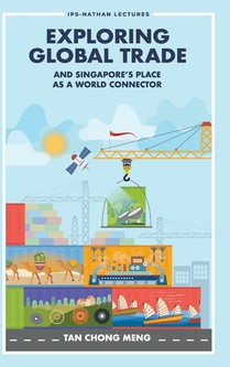 EXPLORING GLOBAL TRADE & SINGAPORE'S PLACE WORLD CONNECTOR