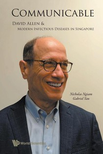 COMMUNICABLE: DAVID ALLEN AND MODERN INFECTIOUS DISEASES IN SINGAPORE