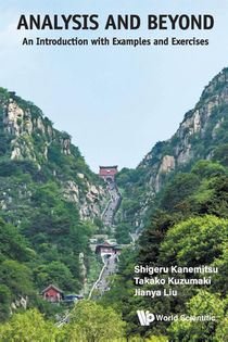 Analysis And Beyond: An Introduction With Examples And Exercises