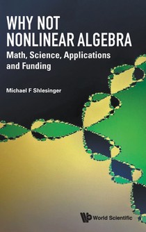 Why Not Nonlinear Algebra: Math, Science, Applications And Funding