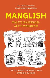 Manglish: Malaysian English At Its Wackiest (New Edition)