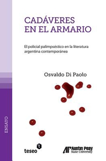 Cadáveres en el armario: El policial palimpséstico en la literatura argentina contemporánea