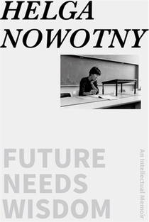 Future Needs Wisdom: An Intellectual Memoir