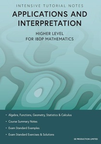 Intensive Tutorial Notes - Applications and Interpretation Higher Level for IBDP Mathematics