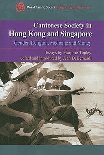 Cantonese Society in Hong Kong and Singapore – Gender, Religion, Medicine and Money voorzijde