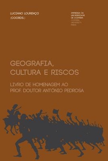 Geografia, cultura e riscos: livro de homenagem ao Prof. Doutor António Pedrosa