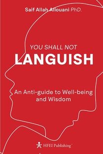 You Shall Not Languish: An Anti-guide to Well-being and Wisdom