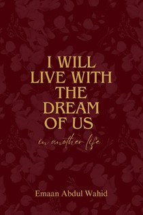 I Will Live With The Dream Of Us In Another Life