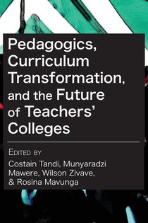 Pedagogics, Curriculum Transformation, and the Future of Teachers' Colleges in Zimbabwe