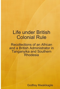Life under British Colonial Rule: Recollections of an African and a British Admi