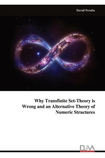 Why Transfinite Set-Theory is Wrong and an Alternative Theory of Numeric Structures