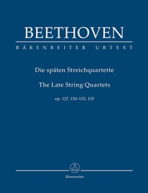 Späte Streichquartette op. 127, 130, 131, 132, 133, 135