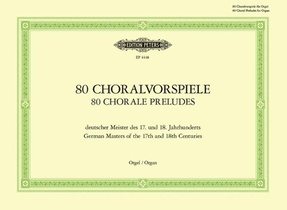 80 Choralvorspiele deutscher Meister des 17. u. 18. Jahrhunderts