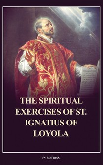 The Spiritual Exercises of St. Ignatius of Loyola: Easy to Read Layout