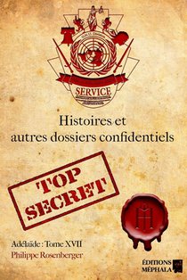 Histoires & autres dossiers confidentiels: Adélaïde: Tome XVII