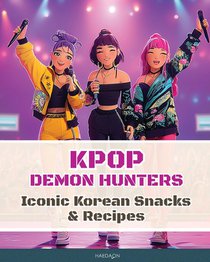 Lee, E: K-Pop Demon Hunters - Iconic Korean Snacks & Recipes