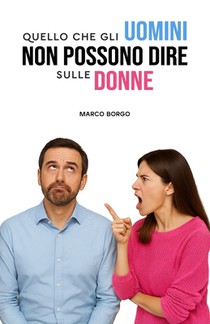 Quello che gli uomini non possono dire sulle donne