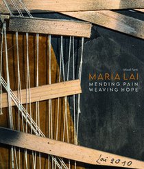 LAI MARIA, Mending Pain Weaving Hope voorzijde