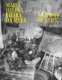 Maria Helena Vieira da Silva: Anatomy of Space