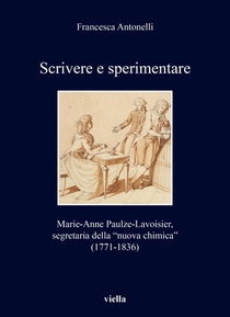 Scrivere E Sperimentare: Marie-Anne Paulze-Lavoisier, Segretaria Della 'Nuova Chimica'. (1771-1836)