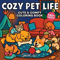 Cozy Pet Life: A Super Cute Coloring Book for Adults and Teens of Playful Cats, Loyal Dogs, and Sweet Moments