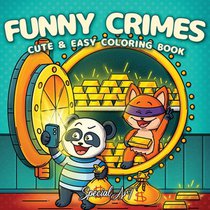 Funny Crimes: A Cozy and Silly Coloring Book for Adults and Teens Featuring 50 Cute and Comical Crime Scenes