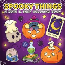 Spooky Things: A Coloring Book for Adults and Teens with Cute Ghosts, Magical Objects and Creepy-Sweet Designs for Relaxation