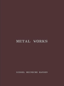 Sidsel Meineche Hansen. Metal works