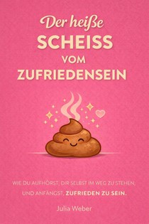 DER HEI¿E SCHEI¿ VOM ZUFRIEDENSEIN