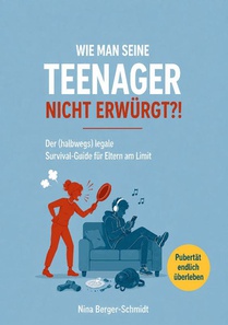WIE MAN SEINE TEENAGER NICHT ERWÜRGT?!