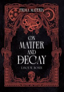Prima Materia: On Matter And Decay, Book 1