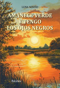 Amanece verde y tengo los ojos negros