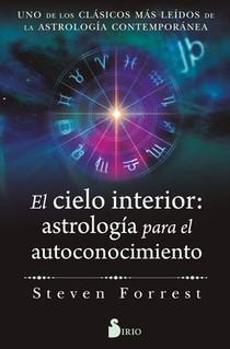 El Cielo Interior: Astrologia Para El Autoconocimiento: Uno de Los Clásicos Más Leídos de la Astrología Contemporánea