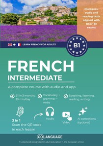 Learn French B1 intermediate. A complete course with audio and app (Learn French for adults)