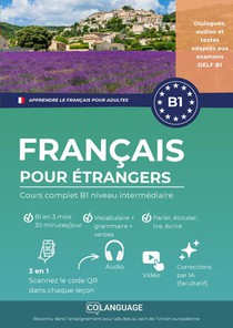 Apprendre le français pour étrangers. Cours complet B1 niveau intermédiaire avec audio et traductions