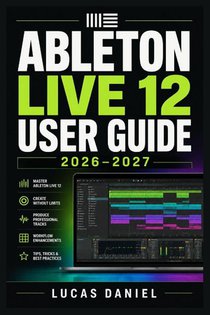 ABLETON LIVE 12 USER GUIDE 2026-2027