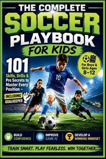 The Complete Soccer Playbook for Kids