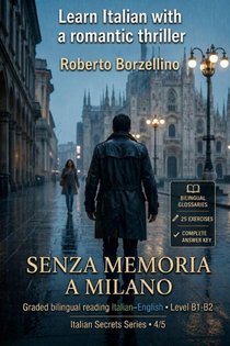 Learn Italian with a Romantic Thriller. Senza memoria a Milano