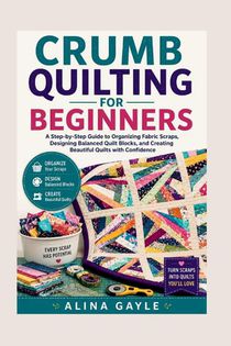 CRUMB QUILTING FOR BEGINNERS