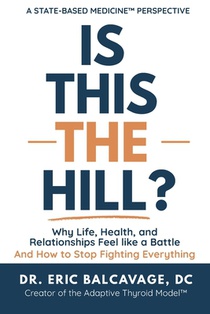 Is This The Hill?: Why Life, Health, and Relationships Feel Like a Battle and How to Stop Fighting Everything