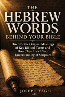 The Hebrew Words Behind Your Bible
