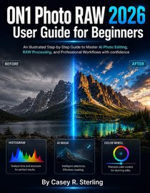 ON1 Photo RAW 2026 User Guide for Beginners