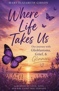 Gibson, M: Where Life Takes Us