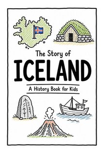 The Story of Iceland - A History Book for Kids