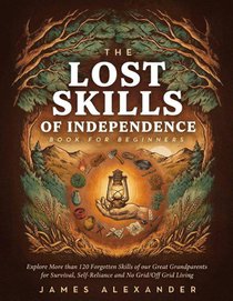 The Lost Skills Of Independence Book For Beginners