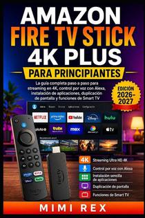 AMAZON FIRE TV STICK 4K PLUS PARA PRINCIPIANTES