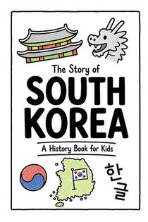 The Story of South Korea - A History Book for Kids