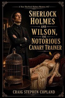 Sherlock Holmes and Wilson, the Notorious Canary Trainer